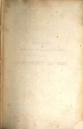 Discours, rapports et travaux inédits sur le Concordat de 1801 (26 Messidor An IX), les Articles organiques publiés en Même temps que ce concordat (loi du 15 Germinal An X, 8 Arr. 1802) et sur diverses questions de droit public : Publiés et précédés d'une introduction par le Vicomte Fréd. Portalis
