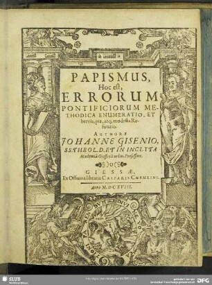 [1]: Papismus, Hoc Est Errorum Pontificiorum Methodica Enumeratio, Et brevis, pia atq[ue] modesta Refutatio
