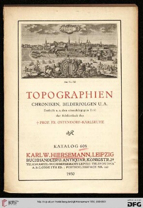 Nr. 608: Katalog: Topographien : Chroniken, Bilderfolgen u.a. : enthält u.a. den einschlägigen Teil der Bibliothek des † Prof. Fr. Ostendorf - Karlsruhe
