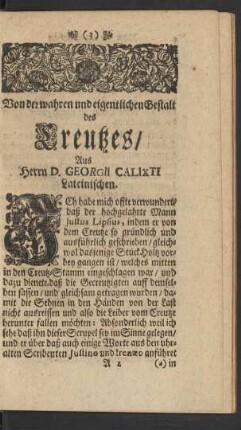 [I. Herrn Doct. Georgii Calixti Büchlein von der wahren und eigentlichen Gestallt des Creutzes]
