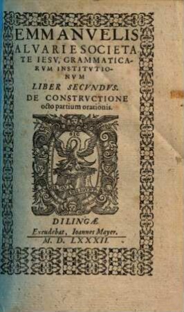 Emmanuelis Alvari e Societate Iesv Grammaticarvm Institvtionvm, 2. De constructione octo partium orationis