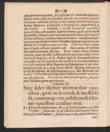 Thesis IV. Nec fides dicitur mortua fine operibus, quasi in se otiosa & inefficax fit, omnemqe vim justificandi à bonis operibus consequatur.