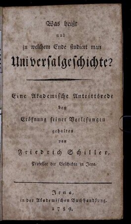 Was heißt und zu welchem Ende studiert man Universalgeschichte? : Eine Akademische Antrittsrede