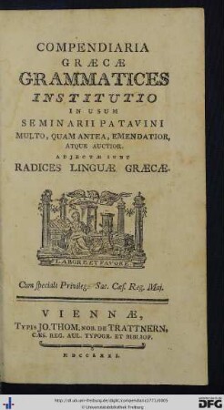 Compendiaria Græcæ Grammatices Institutio In Usum Seminarii Patavini : Multo, Quam Antea, Emendatior, Atque Auctior : Adjectæ Sunt Radices Linguæ Græcæ