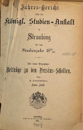 Jahres-Bericht über die Königl. Studien-Anstalt in Straubing. 1882/83