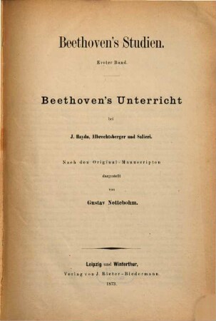 Beethoven's Studien : nach den Original-Manuscripten dargest.. 1, Beethoven's Unterricht bei J. Haydn, Albrechtsberger und Salieri