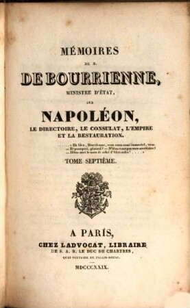 Mémoires de M. de Bourrienne, Ministre d'Etat, sur Napoléon, le directoire, le consulat, l'empire et la restauration, Tome septième