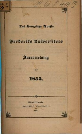 Det Kongelige Norske Frederiks Universitets aarsberetning : samt Universitetets matrikul. 1855, 1855