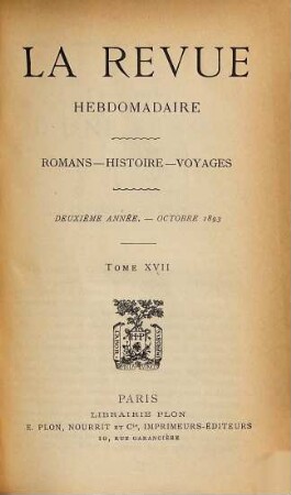 La revue hebdomadaire : romans, histoire, voyages. 2. 1893, T. 17