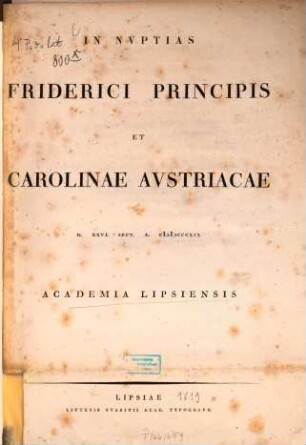 In nuptias Friderici principis et Carolinae Austriacae d. XXVI. Sept 1819 Academia Lipsiensis