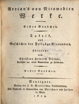 Arrian's von Nicomedien Werke, 1. Taktik, und Geschichte der Feldzüge Alexanders