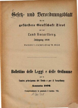 Gesetz- und Verordnungsblatt für die Gefürstete Grafschaft Tirol und das Land Vorarlberg = Bolletino delle leggi e delle ordinanze per la contea principesca del Tirolo e per il Vorarlberg. 1876, 1876