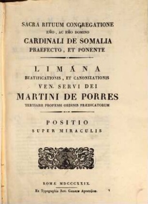 Limana beatificationis, et canonizationis ven. servi Dei Martini de Porres tertiarii prof. ord. praed.. 1, Positio super miraculis