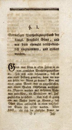 §. I. Vormaliger Vertheidigungsstand der königl. Freystadt Güns, und wie diese ehemals verschiedentlich eingenommen, und erobert worden.