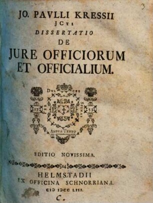 Jo. Pavlli Kressii ICti Dissertatio De Jure Officiorum Et Officialium