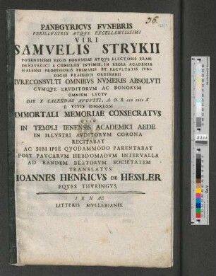 Panegyricvs Fvnebris Perillvstris Atqve Excellentissimi Viri Samvelis Strykii ... Immortali Memoriae Consecratvs ... Joannes Henricvs De Hessler Eqves Thvringvs