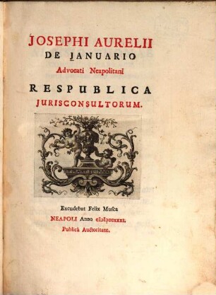 Josephi Aurelii de Januario Advocati Neapolitani Respublica iurisconsultorum