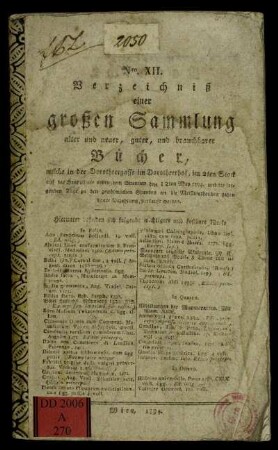 Verzeichniß einer großen Sammlung alter und neuer, guter, und brauchbarer Bücher, welche in der Dorotheergasse im Dorotheerhof, ... den 12ten May 1794. und die folgenden Tage ... verkauft werden