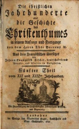 Die christlichen Jahrhunderte oder die Geschichte des Christenthumes in seinem Anfange und Fortgange, 5. Vom XII. und XIIIten Jahrhundert