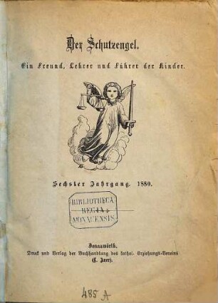 Der Schutzengel : ein Freund, Lehrer und Führer der Kinder. 6. 1880