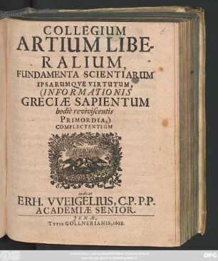 Collegium Artium Liberalium, Fundamenta Scientiarum Ipsarumque Virtutum, (Informationis Greciae Sapientum hodie reviviscentis Primordia,) Complectentium indicat