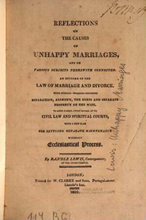 Reflections on the causes of unhappy marriages ... : An epitome of the law of marriage and divorce ; With judicial decisions ...