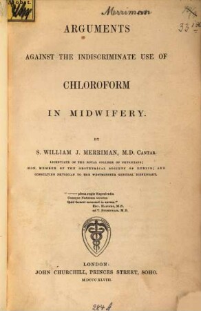 Arguments against the indiscriminate use of chloroform in midwifery