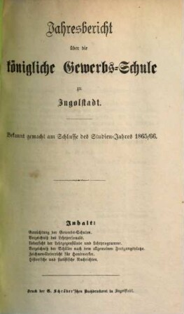 Jahresbericht über die Königlich Bayerische Gewerbschule nebst Vorkurs und Gewerblicher Fortbildungsschule zu Ingolstadt. 1865/66