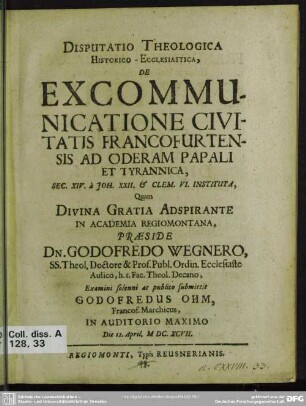 Disputatio Theologica Historico-Ecclesiastica De Excommunicatione Civitatis Francofurtensis Ad Oderam Papali Et Tyrannica