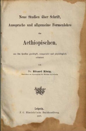Neue Studien über Schrift, Aussprache und allgemeine Formenlehre des Aethiopischen