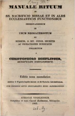 Manuale Rituum In SS. Sacrificio Missae Et In Aliis Ecclesiasticis Functionibus Observandorum : In Usum Neosacerdotium Ex rubricis, S. Rit. Congr. Decretis Ac Probatissimis Rubricistis Collectum ; Additis 2 Figuris ...
