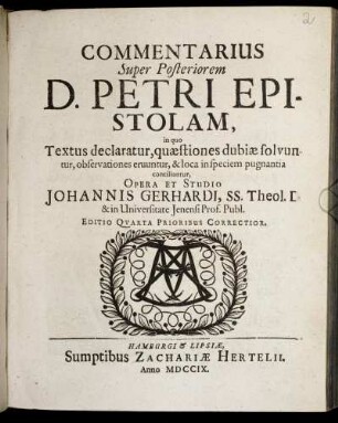 Commentarius Super Posteriorem D. Petri Epistolam : in quo Textus declaratur, quæstiones dubiæ solvuntur, observationes eruuntur, & loca in speciem pugnantia conciliantur