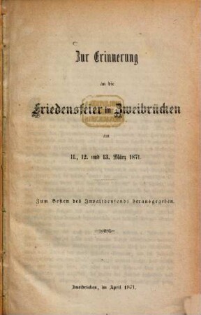 Zur Erinnerung an die Friedensfeier in Zweibrücken am 11. 12. und 13. März 1871