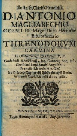 Antonio Magliobechio threnodorum carmina in obitu ... patrum Godefrid. Henschenii, Ioa. Garnerii, Christ. Lupi, Francisci Macedo et Iacobi Capharelii