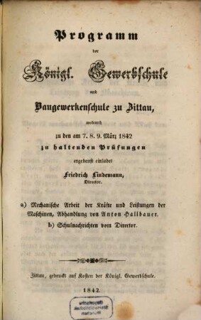 Die mechanische Arbeit der Kräfte und Leistungen der Maschinen : zuerst ausgegeben als wissenschaftliche Abhandlung zum Osterprogramme der Königlichen Gewerbschule zu Zittau 1842