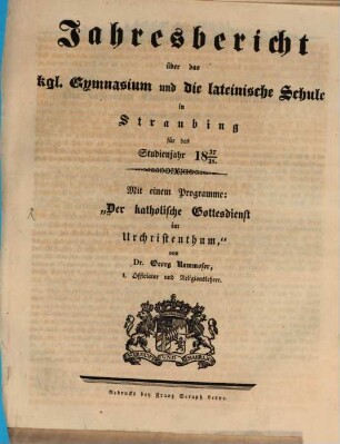 Jahresbericht über das K. Gymnasium und die Lateinische Schule in Straubing : für das Studien-Jahr .., 1837/38