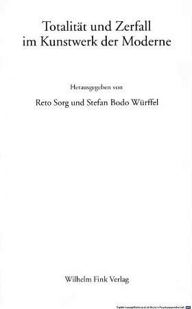 Totalität und Zerfall im Kunstwerk der Moderne