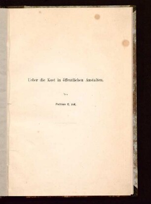 Ueber die Kost in öffentlichen Anstalten : Vortrag, gehalten am 13. September 1875 ... Congress für öffentliche Gesundheitspflege zu München