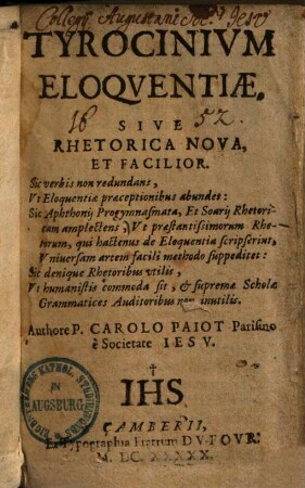 Tyrocinium Eloquentiae : sive rhetorica nova et facilior ; Sic verbis non redundans, ut eloquentiae praeceptionibus abundet ...