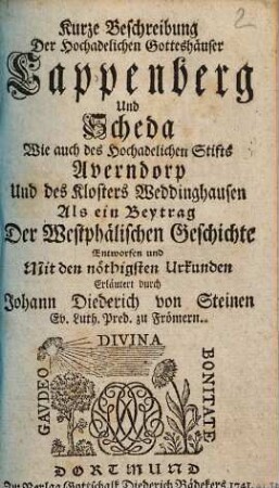 Kurze Beschreibung Der Hochadelichen Gotteshäuser Cappenberg und Scheda Wie auch des Hochadelichen Stifts Averndorp und des Klosters Weddinghausen : Als ein Beytrag Der Westphälischen Geschichte Entworfen und Mit den nöthigsten Urkunden Erläutert