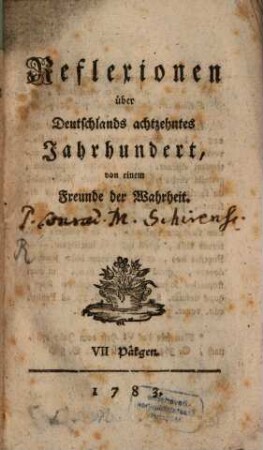 Reflexionen über Deutschlands 18tes Jahrhundert, und ihre Verfasser : nebst einer Betrachtung über die Lage des heutigen Mönchwesens und daraus entstehenden Folgen. 7