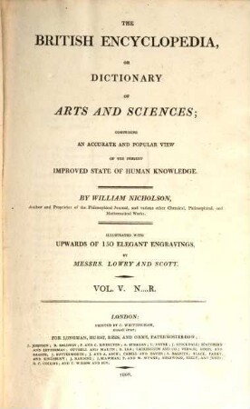 The British encyclopedia, or dictionary of arts and sciences : comprising an accurate and popular view of the present improved state of human knowledge ; illustrated with upwards of 150 elegant engravings, 5. N - R