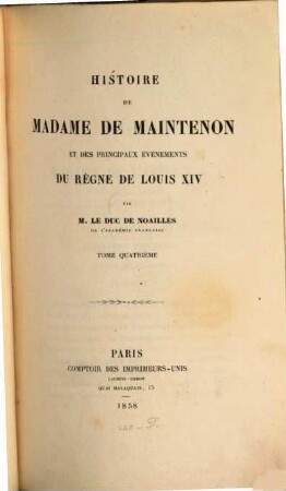 Histoire de Madame de Maintenon et des principaux événements du règne de Louis XIV, 4