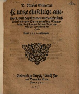 Kurtze, einfeltige antwort auff das Examen und unchristlich Lesterbuch eines Sacramentirischen Mammeluken, der sich nennt Germ. Beyer von Hall