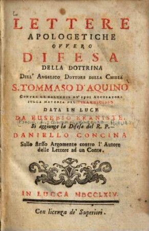 Lettere apologetiche ovvero difesa della dottrina dell ́angelico dottore della chiesa S. Tommaso dÁquino : si aggiunge la difesa del R. P. Daniele Concina