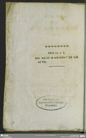 Psalm 39, v. 8. Herr, weß soll ich mich trösten? Ich hoffe auf dich