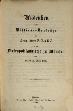Andenken an die Missions-Vorträge des Hochw. Herrn P. Roh S.J. in der Metropolitankirche zu München : vom 11. bis 25. März 1866