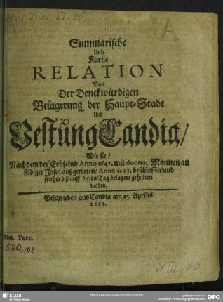 Summarische und kurtze Relation von der denckwürdigen Belagerung der Haupt-Stadt und Festung Candia ...