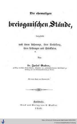 Die ehemaligen breisgauischen Stände : dargestellt nach ihrem Ursprunge, ihrer Verfassung, ihren Leistungen und Schicksalen