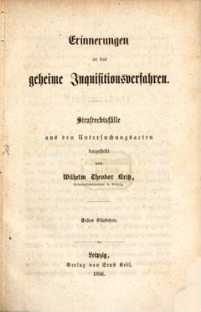 Erinnerungen an das geheime Inquisitionsverfahren : Strafrechtsfälle aus den Untersuchunsacten dargestellt. Bd. 1